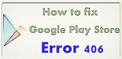 Πώς να διορθώσετε το σφάλμα Google Play Store 406